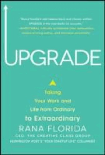 Upgrade: Taking Your Work and Life from Ordinary to Extraordinary.