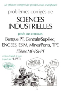  Upsti - Problemes Corriges De Sciences Industrielles Poses Aux Concours Banque Pt, Centrale/Supelec, Engees, Esim, Mines/Ponts, Tpe, 1997-1998.