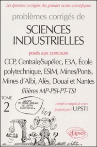  Upsti - Problemes Corriges De Sciences Industrielles Poses Aux Concours Des Grandes Ecoles Filieres Mp-Psi-Pt-Tsi 1999-2001. Tome 2.