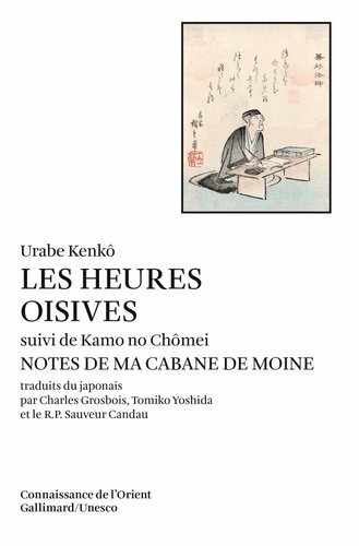 Urabe Kenkô et  Kamo No Chômei - Les heures oisives (Tsurezure-Gusa) suivi de Notes dans ma cabane de moine (Hôjô-Ki).