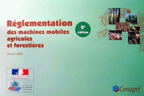 Urbain Arconte et Bruno Banas - Réglementation des machines mobiles agricoles et forestières - Seconde édition.