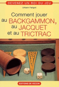 Urbain Faligot - Comment Jouer Au Backgammon, Au Jacquet Et Au Trictrac.