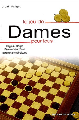 Urbain Faligot - Le jeu de Dames pour tous.