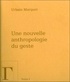 Urbain Marquet - Une nouvelle anthropologie du geste - Méditations philosophiques et pédagogiques Tome 1.