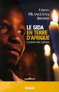 Urbain Olanguena Awono - Le sida en terre d'Afrique - L'audace des ruptures.