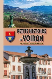 Urbain Tête - Petite histoire de Voiron - Des origines au début du XXe siècle.