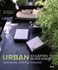 Urban - 33 Gärten in der Stadt - Inspirierend, vielseitig, einladend.