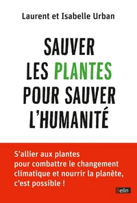 Sauver les plantes pour sauver l'humanité