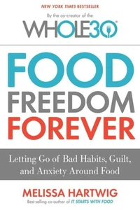 The Whole30's Food Freedom Forever