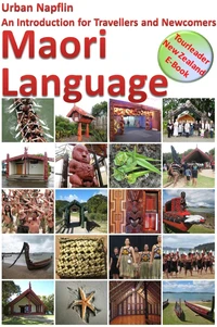 Maori Language - An Introduction for Travellers and Newcomers