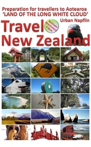  Urban Napflin - Travel New Zealand - Preparation for Travellers to Aotearoa, the Land of the Long White Cloud.