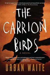 Urban Waite - The Carrion Birds - A Novel.