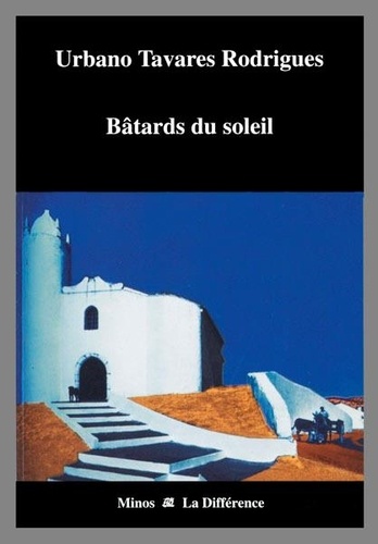 Urbano Tavares Rodrigues - Bâtards du soleil.