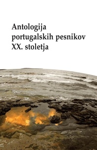 Uredili Vojko Gorjanc, Américo Peroša - Antologija portugalskih pesnikov XX. stoletja.