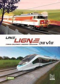  Urgence Ligne POLT - Une ligne de vie - Paris-Orléans-Limoges-Toulouse.