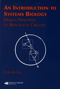 Uri Alon - An Introduction to Systems Biology - Design Principles of Biological Circuits.