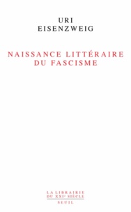 Uri Eisenzweig - Naissance littéraire du fascisme.