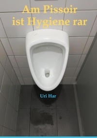 Uri Har - Am Pissoir ist Hygiene rar.