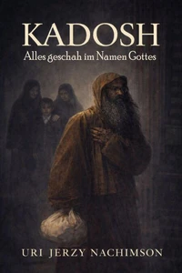 KADOSH - Alles geschah im Namen Gottes
