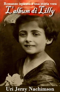 L'album di Lilly: Romanzo ispirato a una storia vera