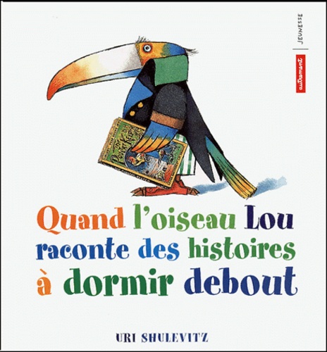 Uri Shulevits - Quand L'Oiseau Lou Raconte Des Histoires A Dormir Debout.