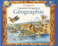 Uri Shulevitz - Comment j'ai appris la géographie.
