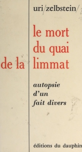 Le mort du quai de la Limmat. Autopsie d'un fait divers