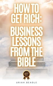  Uriah Beadle - Business Lessons From The Bible.