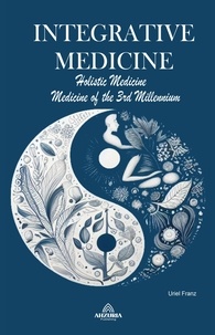  Uriel Franz - Integrative Medicine  - Holistic Medicine  - Medicine of the 3rd Millennium.
