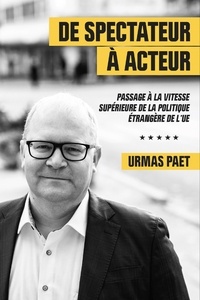 Urmas Paet - De spectateur à acteur - Passage à la vitesse supérieure de la politique étrangère de l'UE.
