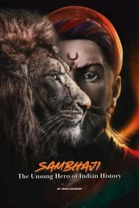 Sambhaji: The Unsung Hero Of Indian History