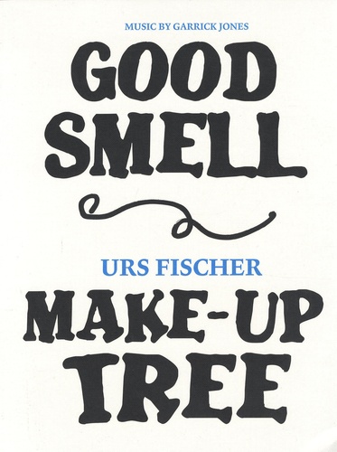 Urs Fischer - Good smell, Make-up tree.