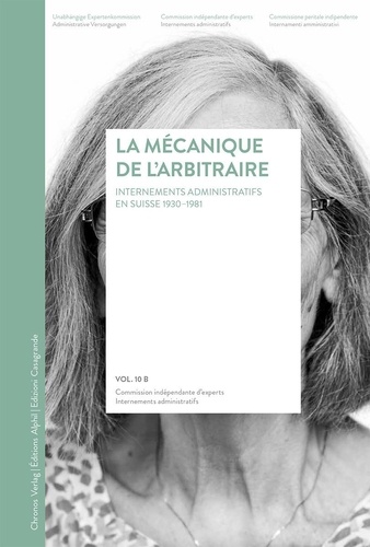 Urs Germann et Lorraine Odier - La mécanique de l'arbitraire - Internements administratifs en Suisse 1930-1981 : rapport final.
