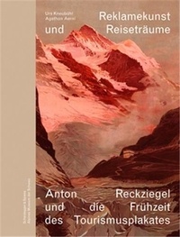 Urs Kneubühl et Agathon Aerni - Reklamekunst und Reisetraume.