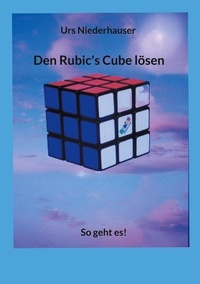 Urs Niederhauser - Den Rubic's Cube lösen - So geht es!.