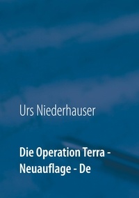 Urs Niederhauser - Die Operation Terra - Science-Fiction Story.