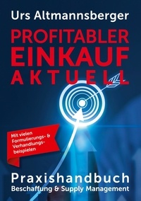 Urs P. Altmannsberger - Profitabler Einkauf aktuell - Praxishandbuch Beschaffung und Supply Management.