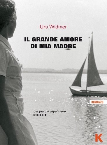 Urs Widmer - Il grande amore di mia madre.