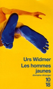 Urs Widmer - Les hommes jaunes.