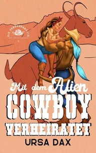 Mit dem Alien-Cowboy verheiratet