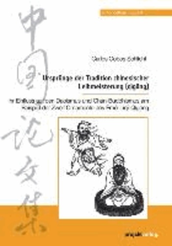 Ursprünge der Tradition chinesischer Leibmeisterung (qìgong) - Ihr Einfluss auf den Daoismus und Chan-Buddhismus am Beispiel der Zwölf Ornamente des Emei Linji Qigong.