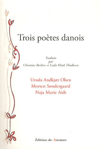 Ursula Andkjaer Olsen et Morten Sondergaard - Trois poètes danois.