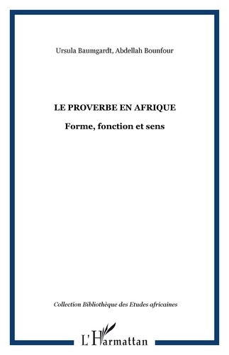 Ursula Baumgardt et Abdellah Bounfour - Le proverbe en Afrique : forme, fonction et sens.