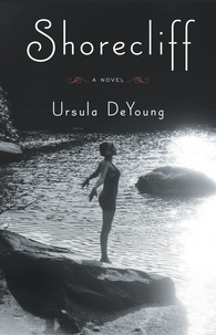 Ursula DeYoung - Shorecliff - A Novel.