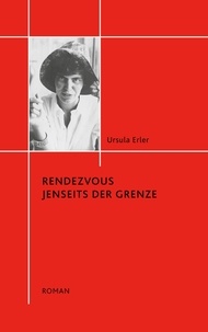 Ursula Erler et Hans Erler - Rendezvous jenseits der Grenze.