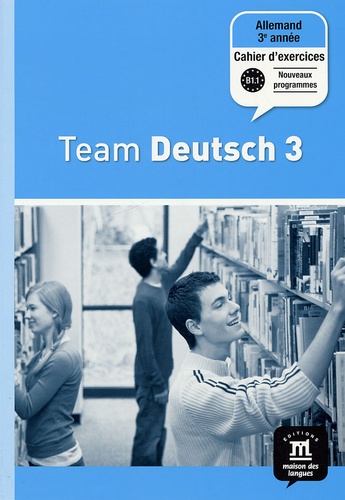 Ursula Esterl et Elke Körner - Allemand 3e année Palier 2 Team Deutsch 3 - Cahier d'exercices.
