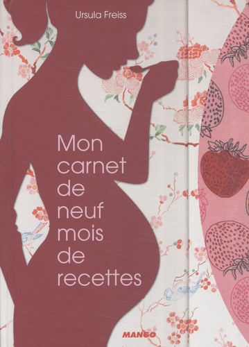 Ursula Freiss et Michel Langot - Mon carnet de neuf mois de recettes.