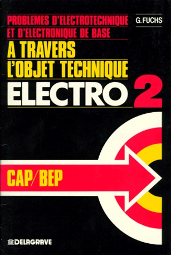 Ursula Fuchs - Electro 2 - Pour débuter dans la préparation aux CAP-BEP de l'électrotechnique.