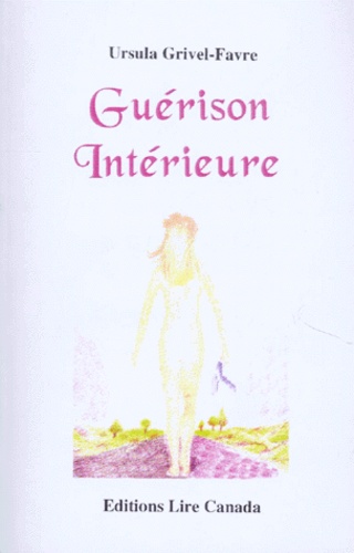 Ursula Grivel-Fabre - GUERISON INTERIEURE.