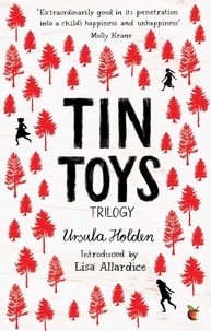 Ursula Holden et Lisa Allardice - Tin Toys Trilogy - A Virago Modern Classic.
